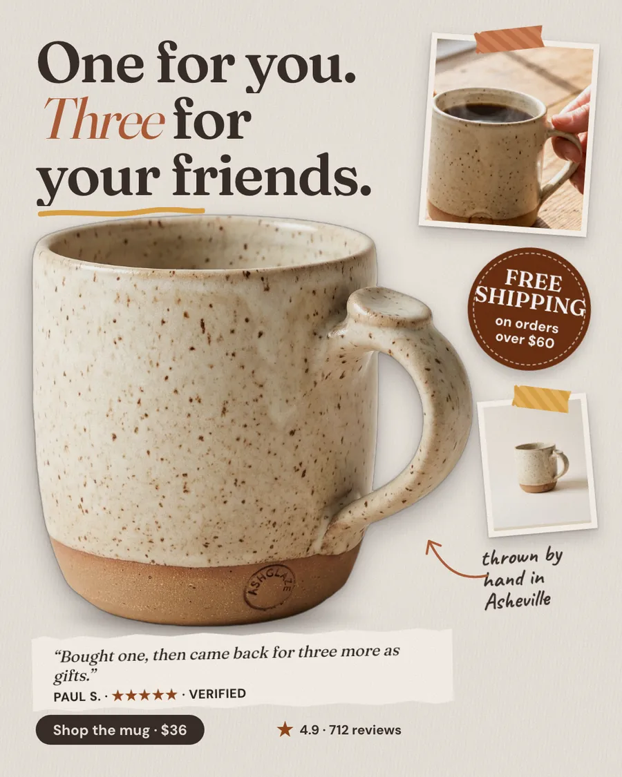 Light gray-beige Ashglaze Studio ad: 'One for you. Three for your friends.' beside a large speckled oatmeal mug, two small taped photos, a 'Free shipping on orders over $60' badge, a quote from Paul S., and a 'Shop the mug · $36' button.