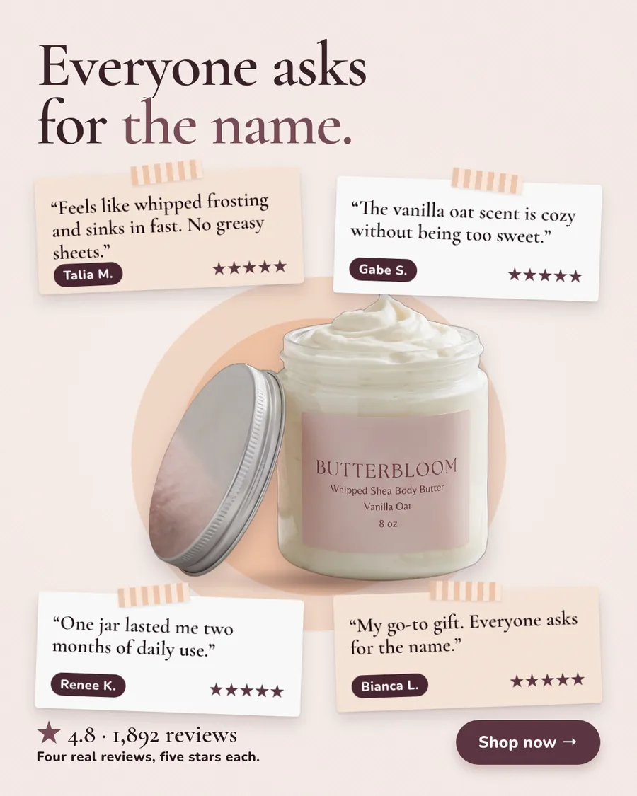 Soft blush Butterbloom ad: 'Everyone asks for the name.' with four taped review cards with five stars each around a jar of whipped shea body butter, 4.8 from 1,892 reviews, and a 'Shop now' button.