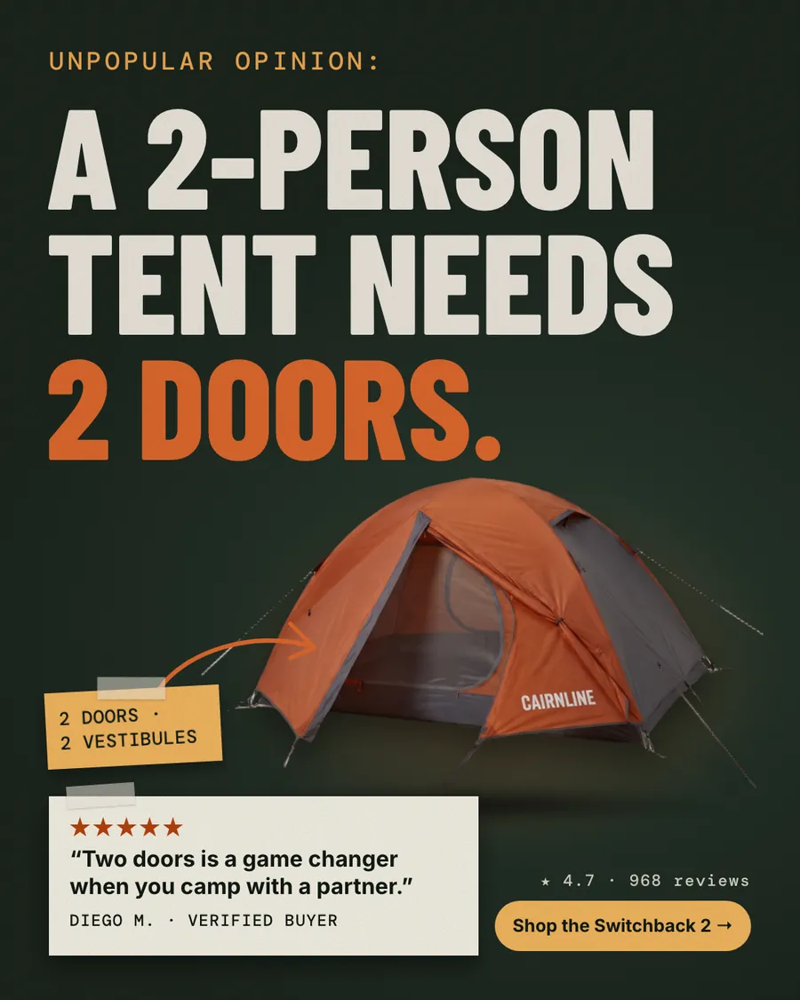 Dark green Cairnline Outfitters ad: 'Unpopular opinion: A 2-person tent needs 2 doors.' with an orange Switchback 2 tent photo, a sticker reading 2 doors, 2 vestibules, a 5-star quote from Diego M., 4.7 from 968 reviews and a 'Shop the Switchback 2' button.