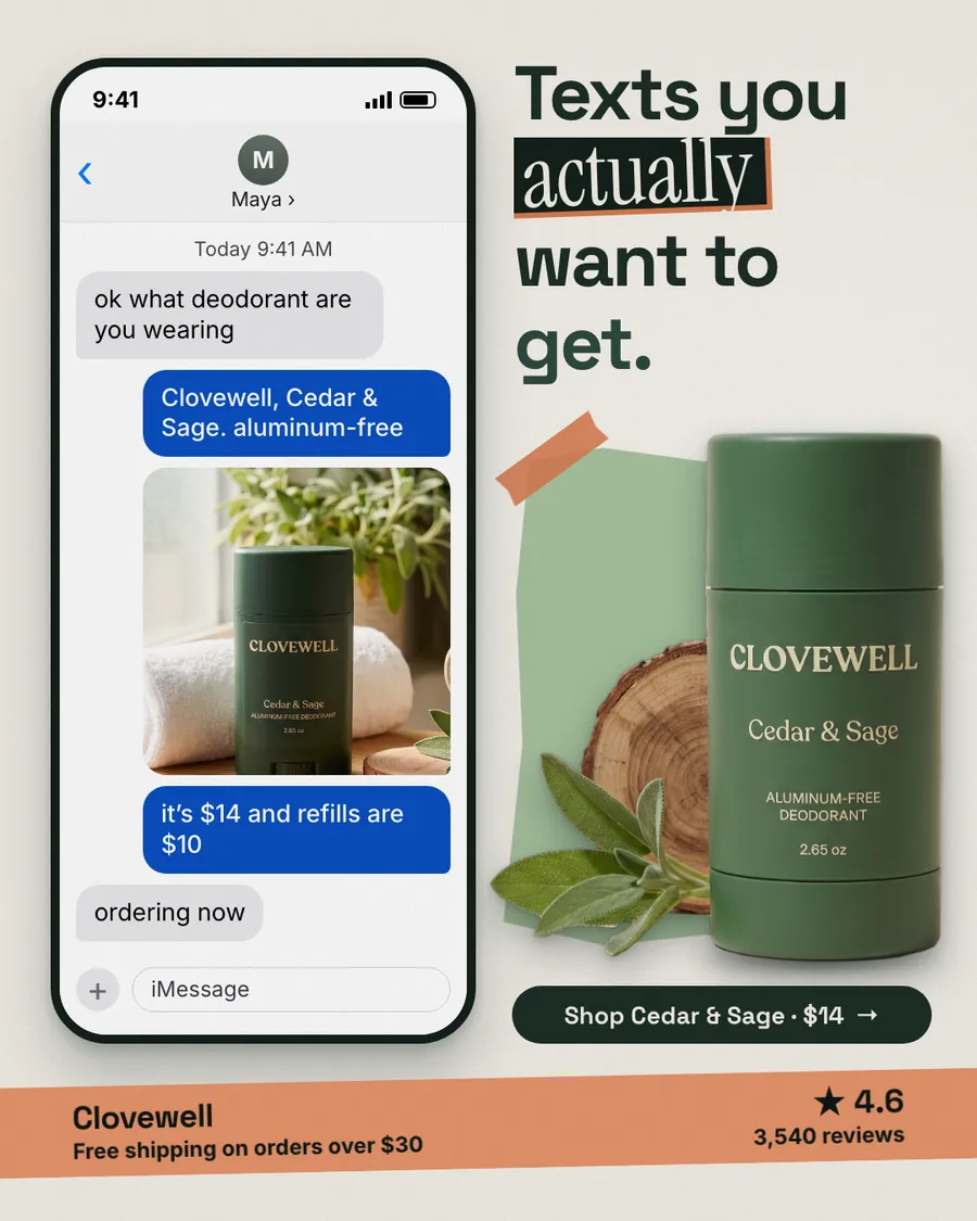 Light beige Clovewell ad: 'Texts you actually want to get.' beside an iMessage chat where Maya asks about deodorant, a reply names Cedar & Sage at $14 with refills $10, and a green stick photo with a 'Shop Cedar & Sage · $14' button.