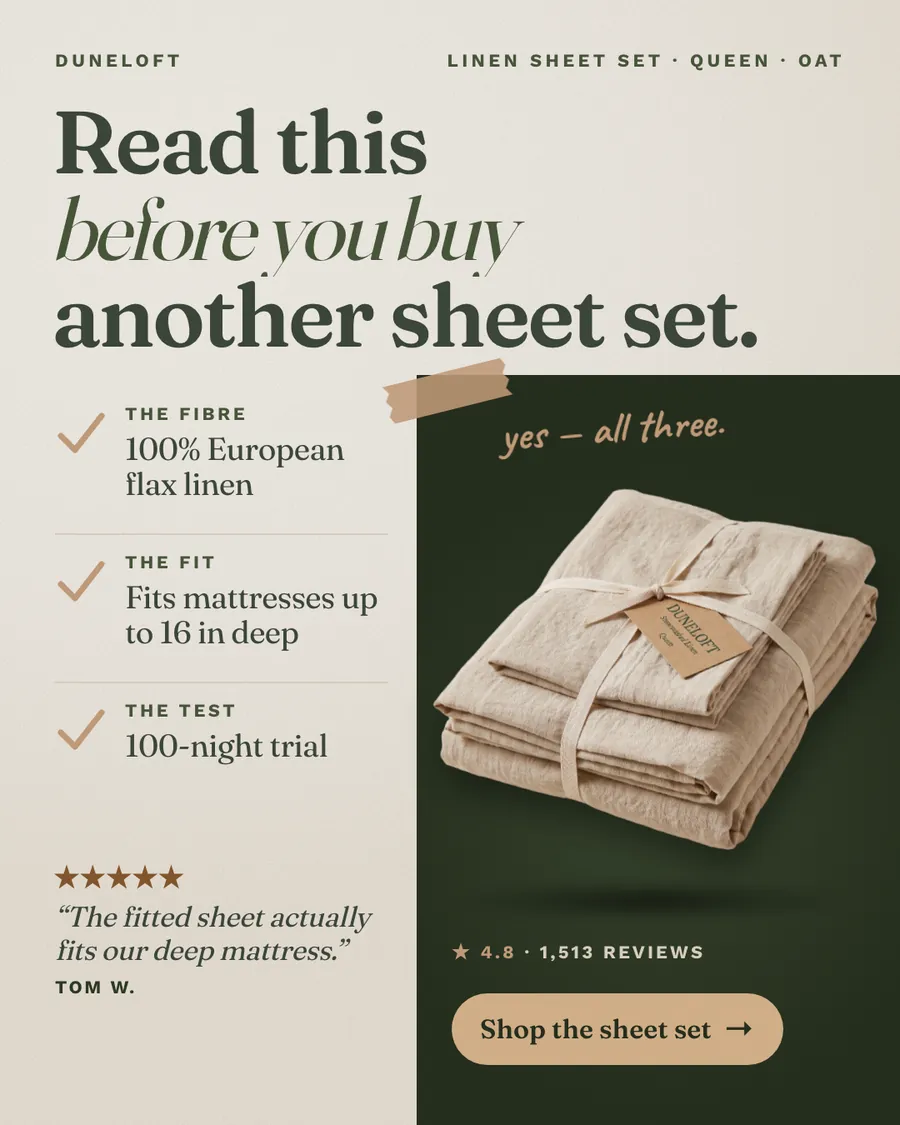 Light beige and dark green Duneloft ad: 'Read this before you buy another sheet set.' with three checkmarked points (100% European flax linen, fits mattresses up to 16 in deep, 100-night trial), a folded oat linen set tied with ribbon, 4.8 from 1,513 reviews, and a 'Shop the sheet set' button.