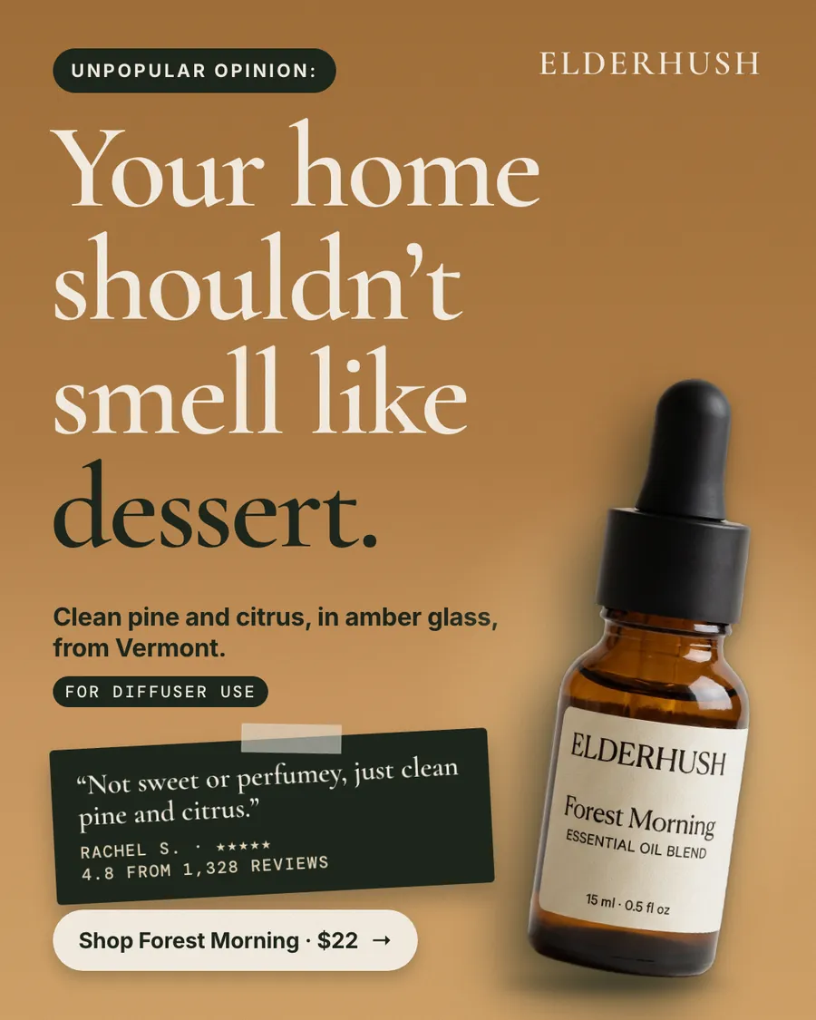Golden tan Elderhush ad: 'Your home shouldn't smell like dessert.' under an 'Unpopular opinion:' tag, with a Forest Morning dropper bottle, a taped quote card from Rachel S., 4.8 from 1,328 reviews, and a 'Shop Forest Morning · $22' button.