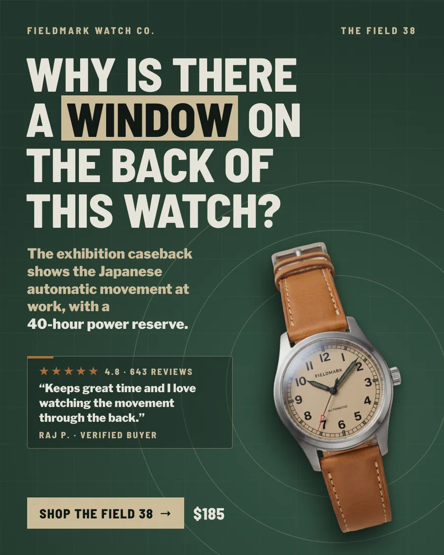 Dark green Fieldmark Watch Co. ad: 'Why is there a window on the back of this watch?' with 'window' highlighted in a tan box, a photo of a sand-dial watch on a tan leather strap, a 4.8 star review quote, $185 and a 'Shop the Field 38' button.