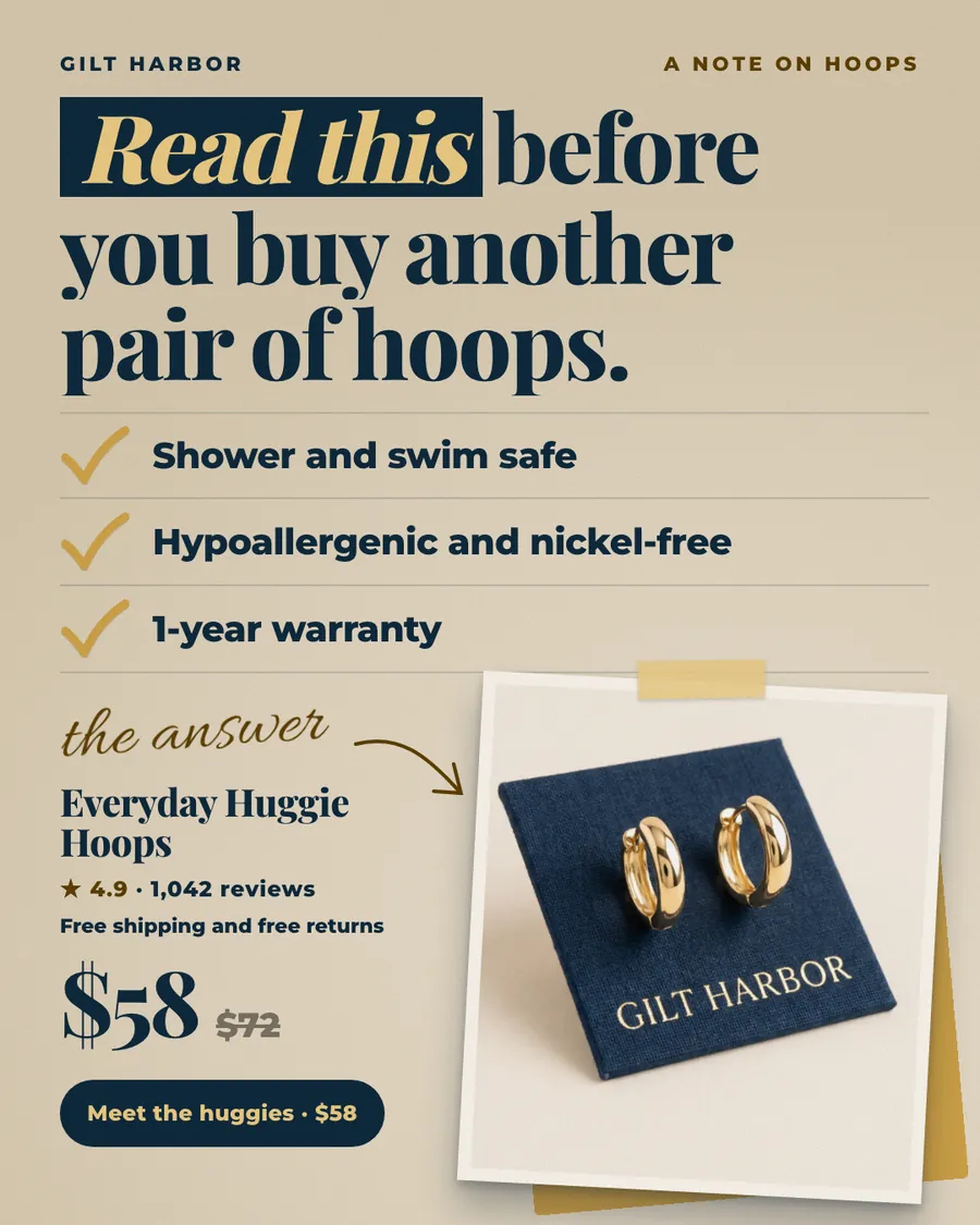 Tan Gilt Harbor ad: 'Read this before you buy another pair of hoops.' with three checkmarks (shower and swim safe, hypoallergenic and nickel-free, 1-year warranty), a photo of gold huggie hoops on a navy card, $58 was $72, 4.9 from 1,042 reviews, and a 'Meet the huggies · $58' button.