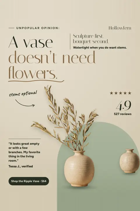 Beige Hollowfern ad: 'A vase doesn't need flowers.' under a small 'Unpopular opinion:' label, with a speckled oat ceramic vase holding dried olive branches on a green arch, 4.9 stars from 527 reviews, a quote from Tessa J., and a 'Shop the Ripple Vase · $64' button. Shown here in the 2:3 Pinterest size.