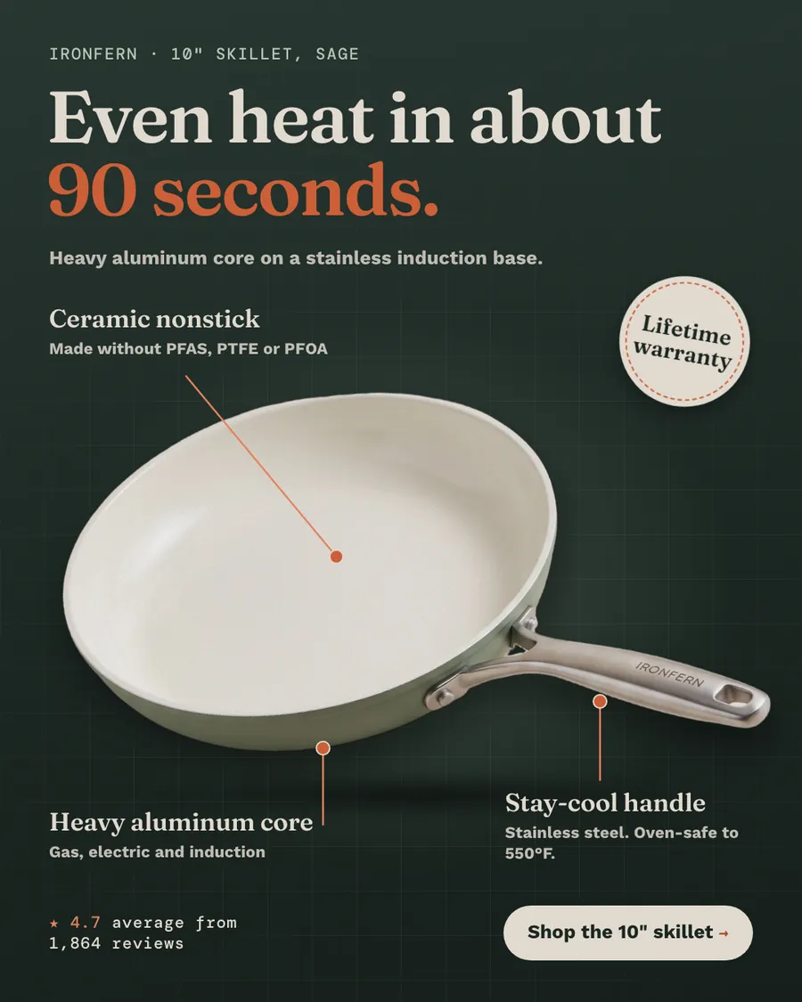 Dark green Ironfern ad: 'Even heat in about 90 seconds.' with a sage 10-inch skillet photo and callouts for ceramic nonstick, heavy aluminum core and stay-cool handle, a Lifetime warranty seal, 4.7 from 1,864 reviews and a 'Shop the 10" skillet' button.