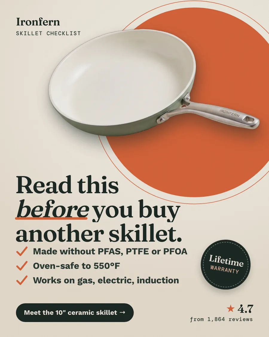 Beige Ironfern ad: 'Read this before you buy another skillet.' A sage green ceramic skillet sits on an orange circle above a three-point checklist, a 'Lifetime warranty' badge, 4.7 from 1,864 reviews and a 'Meet the 10" ceramic skillet' button.