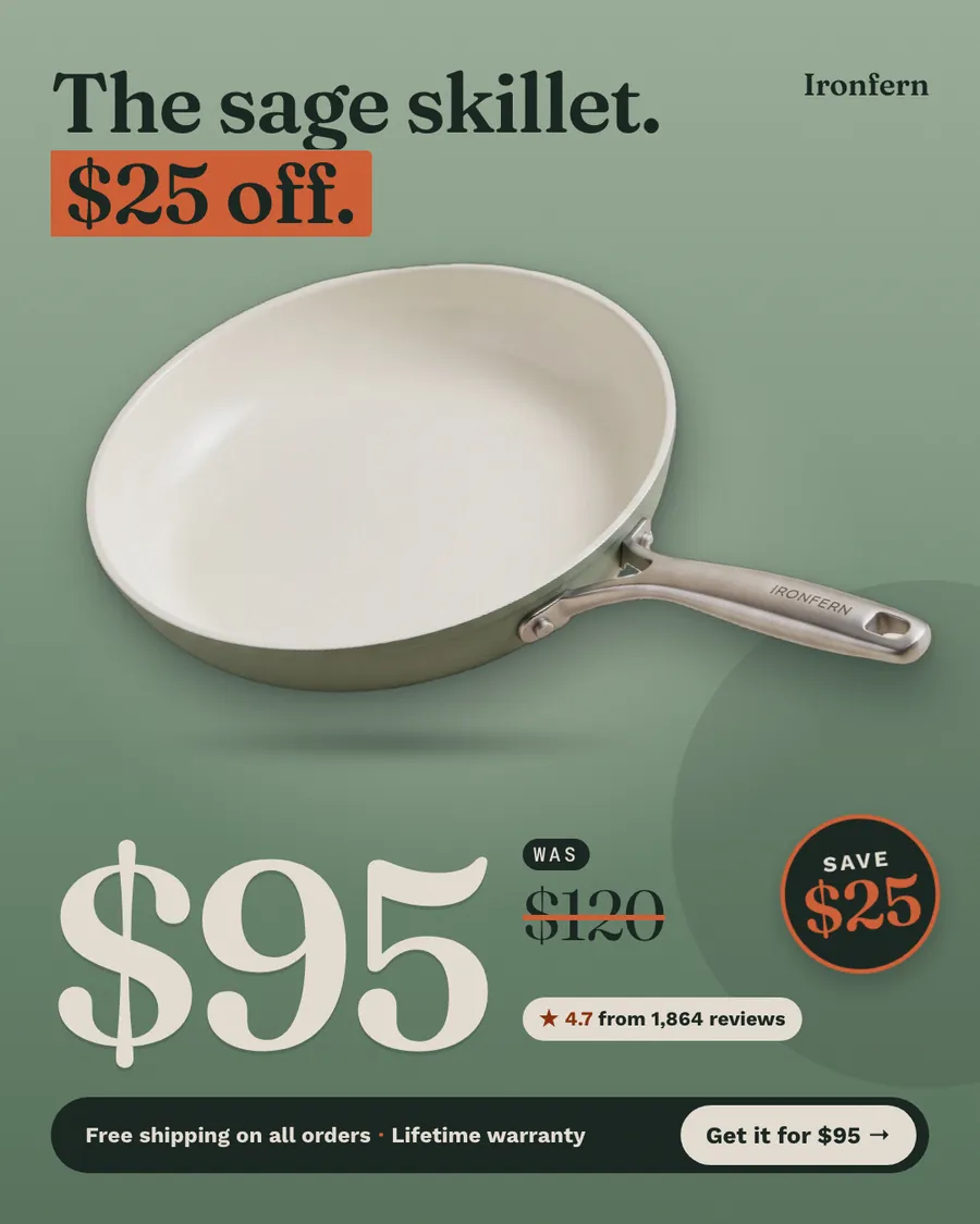 Sage green Ironfern ad: 'The sage skillet. $25 off.' with a sage skillet photo, a huge $95, was $120 crossed out, a 'Save $25' badge, 4.7 from 1,864 reviews, and a 'Get it for $95' button.