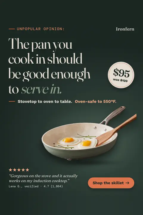 Dark green Ironfern ad: 'The pan you cook in should be good enough to serve in.' with 'Unpopular opinion:' above it, a sage ceramic skillet holding two fried eggs and a wooden spatula, a $95 was $120 badge, a five-star review quote and a 'Shop the skillet' button. Shown here in the 2:3 Pinterest size.