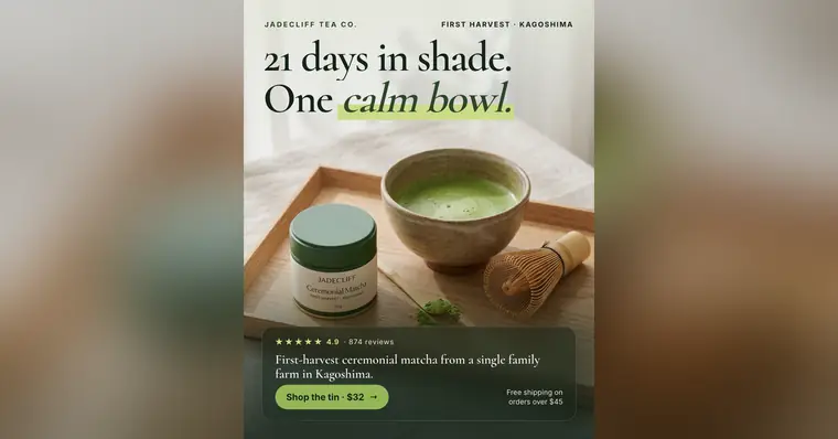 Soft beige and white ad with a wooden tray. Jadecliff Tea Co. ad: '21 days in shade. One calm bowl.' above a green matcha tin, a bowl of matcha, a bamboo whisk and scoop, a 4.9 rating from 874 reviews, a 'Shop the tin · $32' button and free shipping over $45. The 1.91:1 version.