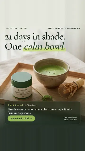 Soft beige and white ad with a wooden tray. Jadecliff Tea Co. ad: '21 days in shade. One calm bowl.' above a green matcha tin, a bowl of matcha, a bamboo whisk and scoop, a 4.9 rating from 874 reviews, a 'Shop the tin · $32' button and free shipping over $45. The 9:16 version.