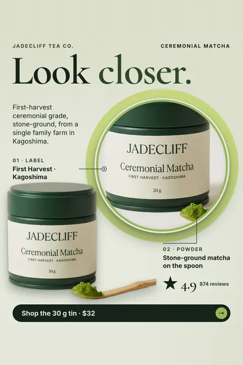 Pale sage green Jadecliff Tea Co. ad: 'Look closer.' with a green matcha tin and a bamboo scoop of powder, plus a round zoom circle on the label. Callouts read 'First Harvest · Kagoshima' and 'Stone-ground matcha on the spoon', with 4.9 from 874 reviews and a 'Shop the 30 g tin · $32' button. Shown here in the 2:3 Pinterest size.