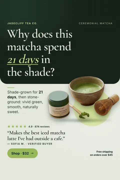 Dark green and cream Jadecliff Tea Co. ad: 'Why does this matcha spend 21 days in the shade?' with a photo of the matcha tin, a bowl of matcha, a whisk and a scoop. It shows 4.9 from 874 reviews, a short customer quote and a 'Shop · $32' button. Shown here in the 2:3 Pinterest size.