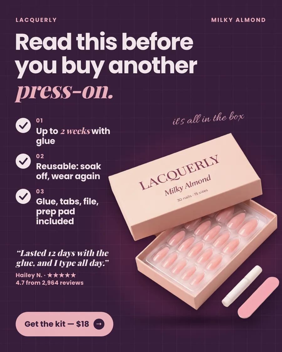 Dark plum Lacquerly ad: 'Read this before you buy another press-on.' with three checkmarks (up to 2 weeks with glue, reusable, glue, tabs, file, prep pad included), a 12-day review quote, 4.7 from 2,964 reviews, an open Milky Almond box and a 'Get the kit, $18' button.