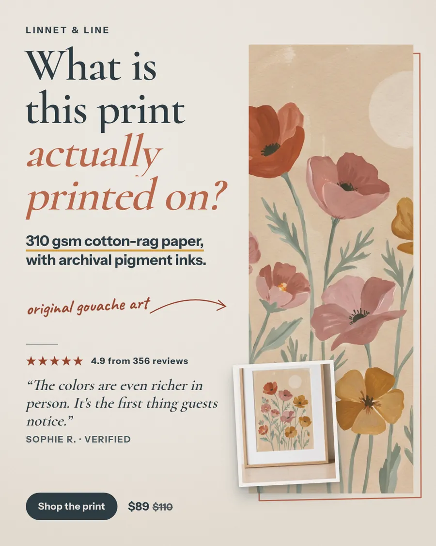 Warm cream Linnet & Line ad: 'What is this print actually printed on?' with a tall panel of pink, red and yellow poppies in gouache, a small framed oak photo, 4.9 stars from 356 reviews, a quote from Sophie R., and a 'Shop the print' button at $89, was $110.