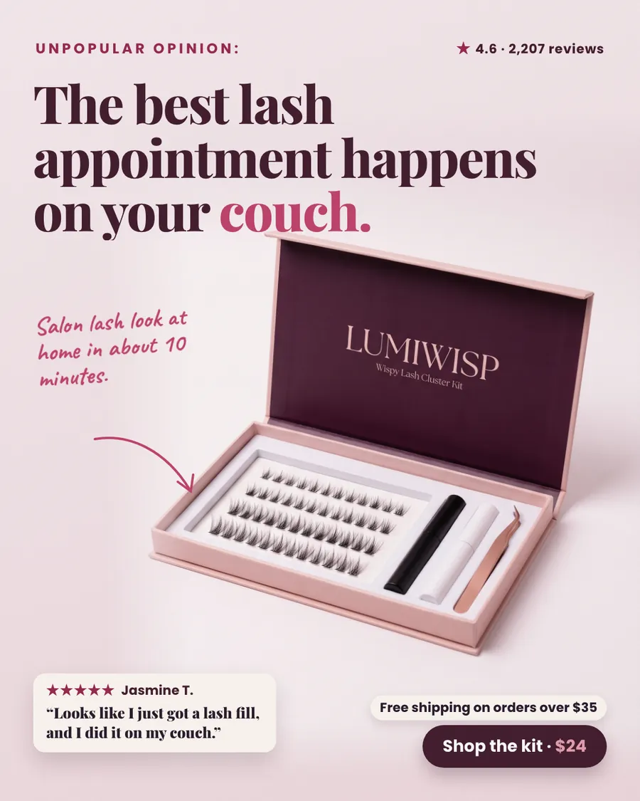Soft pink Lumiwisp ad: 'The best lash appointment happens on your couch.' with an open Lumiwisp lash cluster kit showing lashes, glue, remover and tweezers, a 4.6 star rating from 2,207 reviews, a quoted review from Jasmine T., free shipping over $35 and a 'Shop the kit · $24' button.