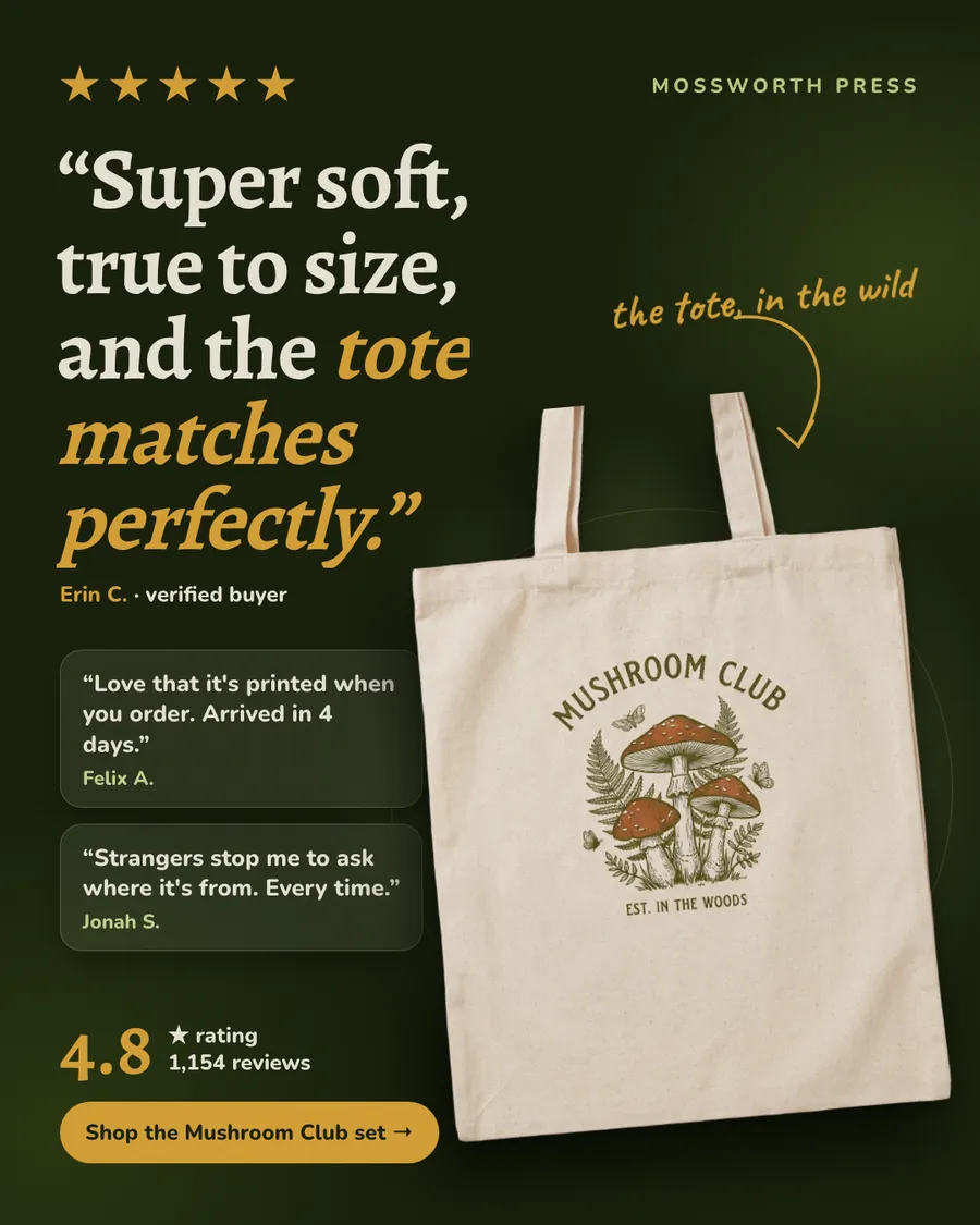 Dark green Mossworth Press ad: '“Super soft, true to size, and the tote matches perfectly.”' from Erin C., verified buyer, with two shorter reviews, a 4.8 rating from 1,154 reviews, a tote bag photo and a 'Shop the Mushroom Club set' button.