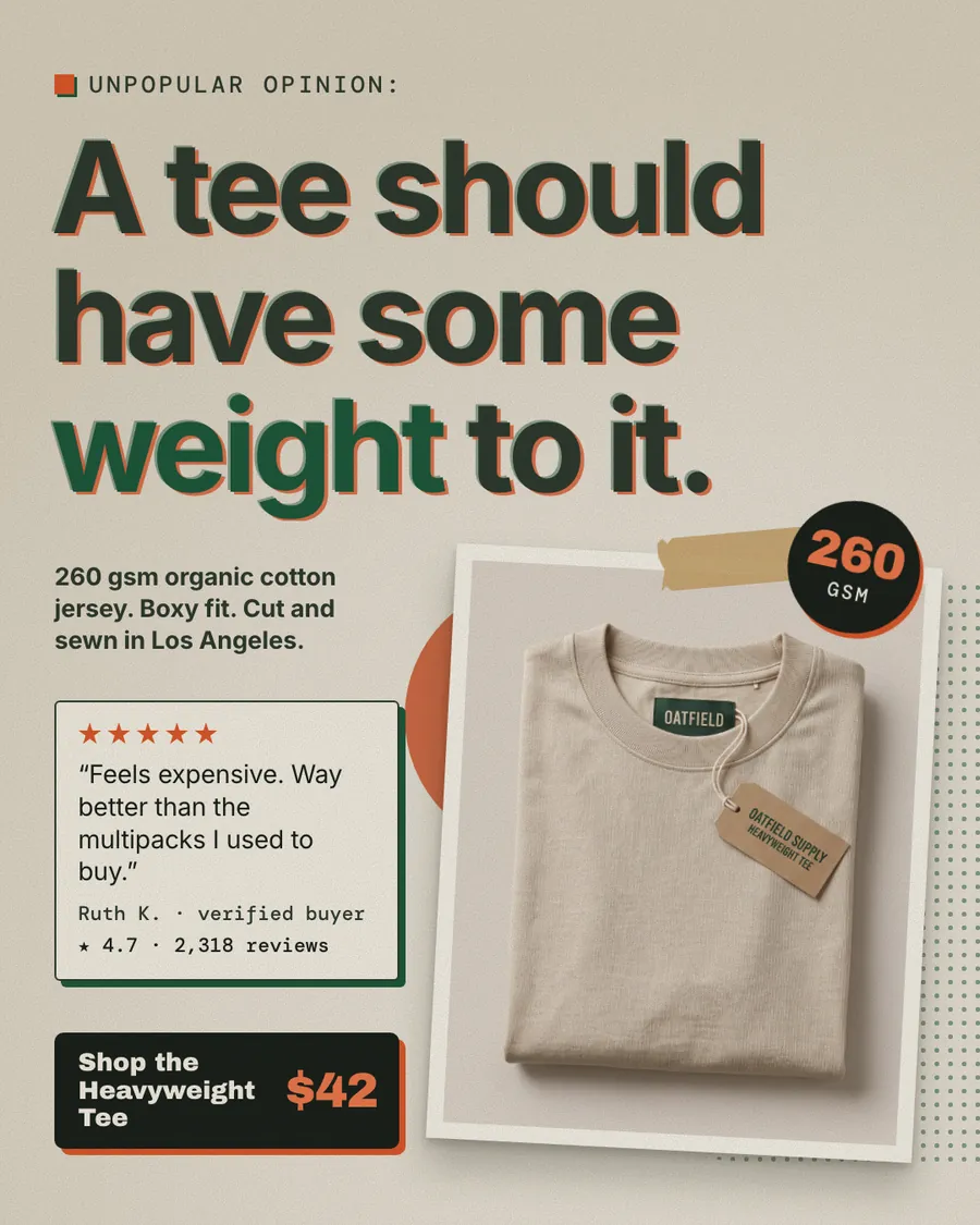 Beige Oatfield Supply ad: 'A tee should have some weight to it.' under an 'Unpopular opinion' label, with a taped photo of a folded oat tee, a 260 GSM badge, a 5-star review quote, and a 'Shop the Heavyweight Tee $42' button.