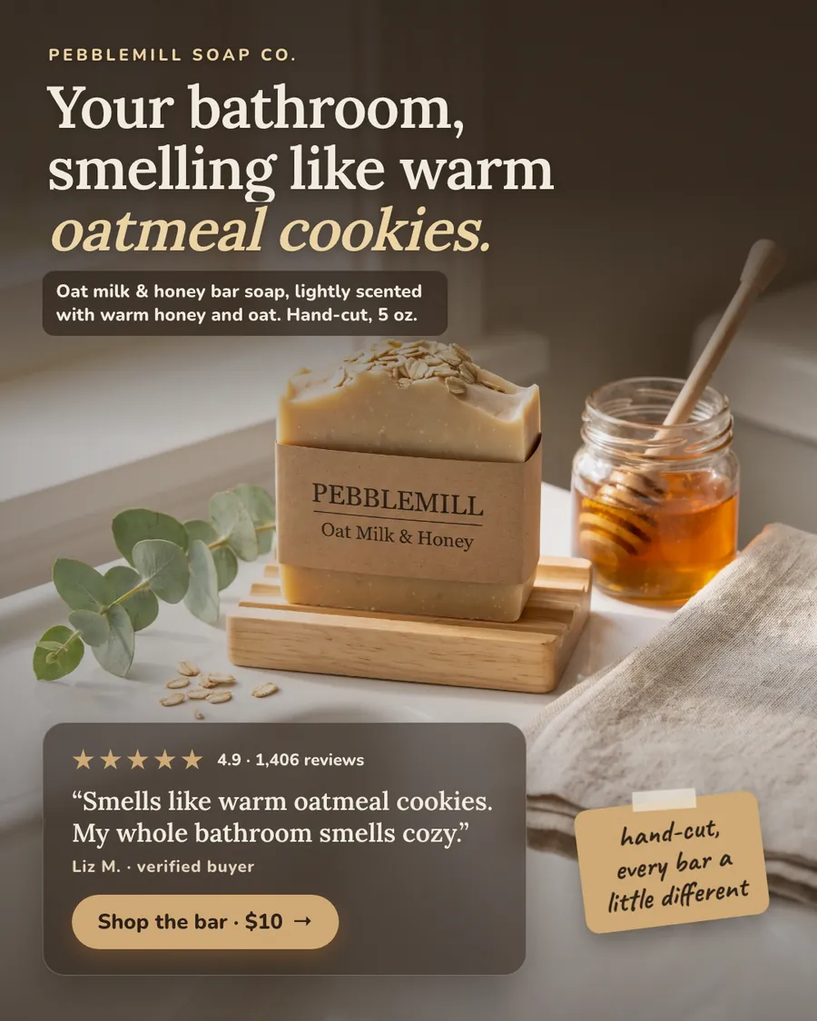 Dark brown Pebblemill Soap Co. ad: 'Your bathroom, smelling like warm oatmeal cookies.' above a photo of a wrapped oat milk and honey soap bar on a wooden dish, with a honey jar, eucalyptus, a 4.9 rating from 1,406 reviews, a quote and a $10 button.