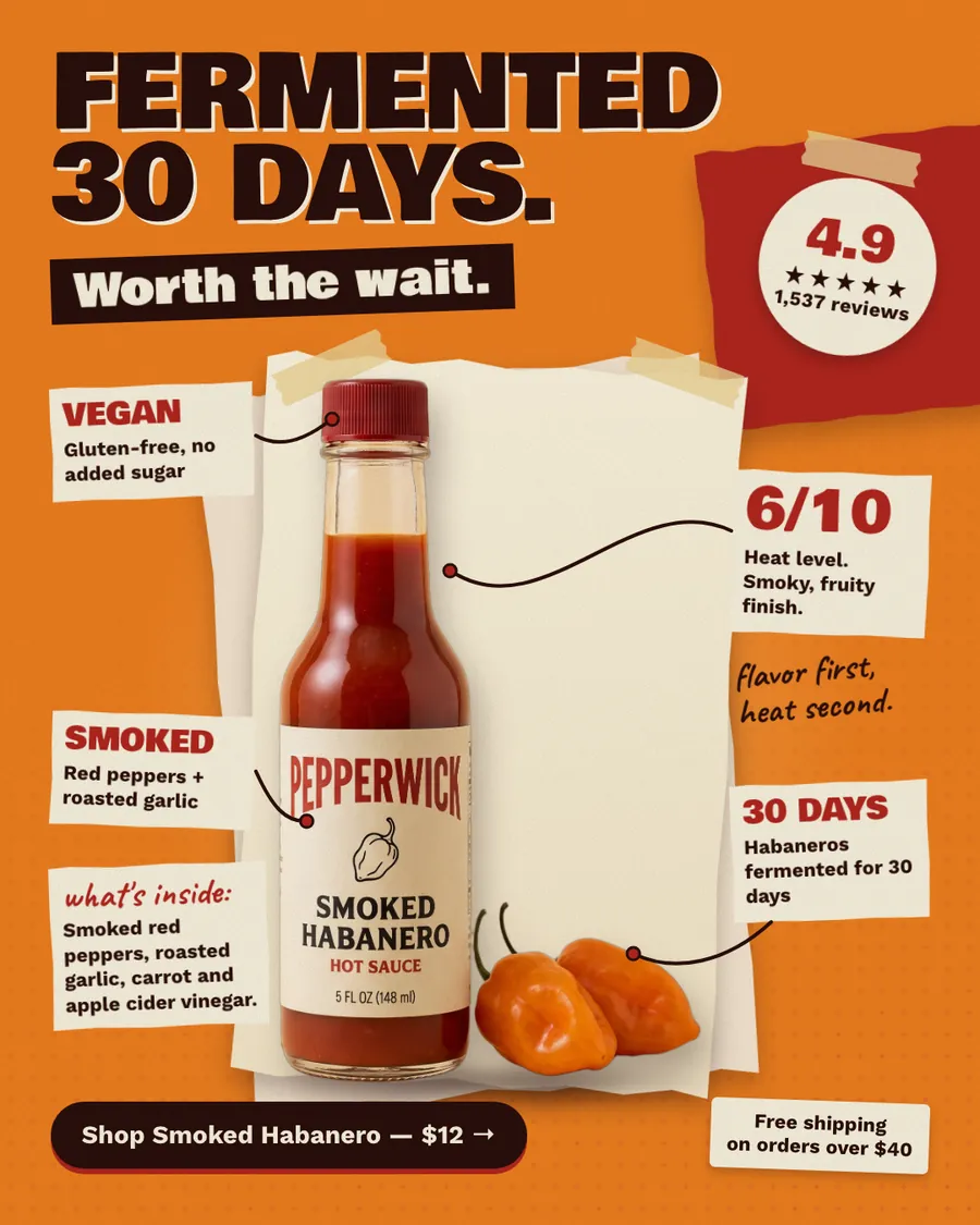Orange Pepperwick ad: 'FERMENTED 30 DAYS. Worth the wait.' with a Smoked Habanero hot sauce bottle and two habaneros on taped paper, labels for vegan, smoked, 6/10 heat and 30 days, 4.9 from 1,537 reviews, and a $12 shop button.