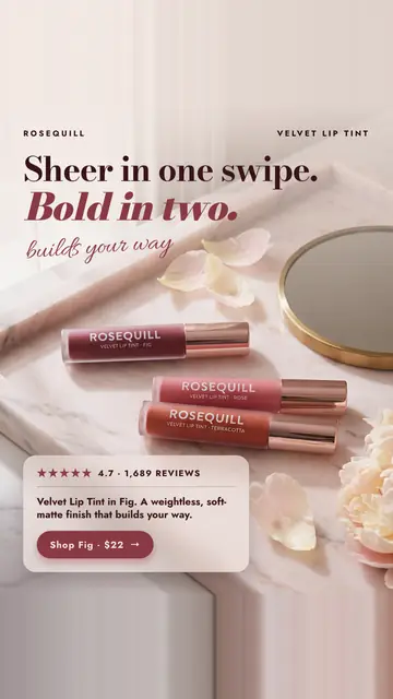 Soft blush pink Rosequill ad: 'Sheer in one swipe. Bold in two.' with 'builds your way' in script. Three lip tint tubes (Fig, Rose, Terracotta) lie on a marble tray beside a mirror and petals. A card shows 4.7 stars, 1,689 reviews and a 'Shop Fig · $22' button. The 9:16 version.