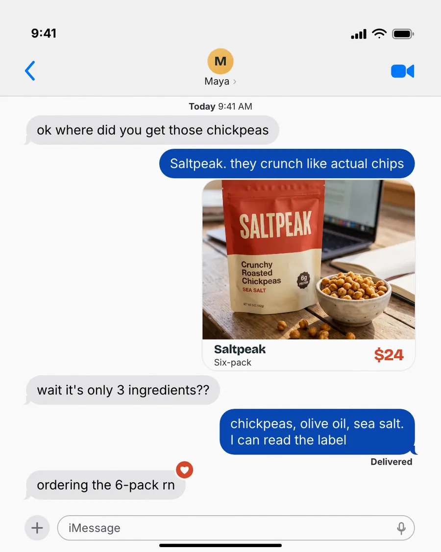 Light gray iMessage-style Saltpeak ad: 'ok where did you get those chickpeas' from a friend, answered 'Saltpeak. they crunch like actual chips' with a product photo card of a red bag and bowl of chickpeas, Six-pack $24, then a reply 'ordering the 6-pack rn'.