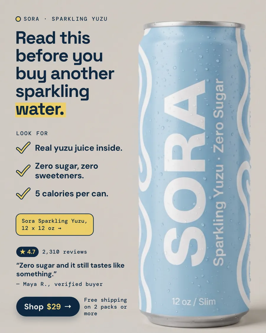 Light gray Sora ad: 'Read this before you buy another sparkling water.' with a three-point checklist (real yuzu juice, zero sugar and sweeteners, 5 calories per can), a 4.7 rating, a quoted review, a $29 Shop button and a blue Sparkling Yuzu can.
