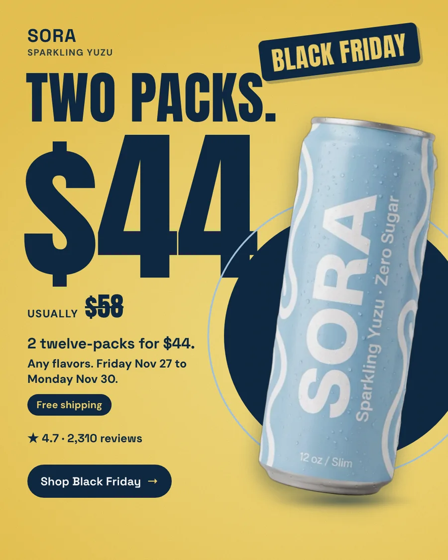 Yellow Sora ad with 'Two packs. $44' in heavy navy type, usually $58, '2 twelve-packs for $44, any flavors', free shipping, the dates Friday Nov 27 to Monday Nov 30, and a tilted pale blue Sparkling Yuzu can.