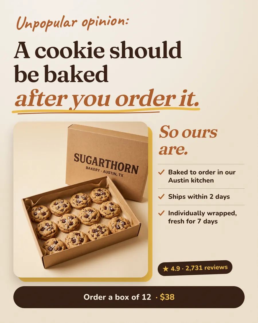Cream Sugarthorn Bakery ad: 'Unpopular opinion: A cookie should be baked after you order it.' beside a photo of an open kraft box of 12 cookies, three checkmark lines, 4.9 from 2,731 reviews and an 'Order a box of 12 · $38' button.