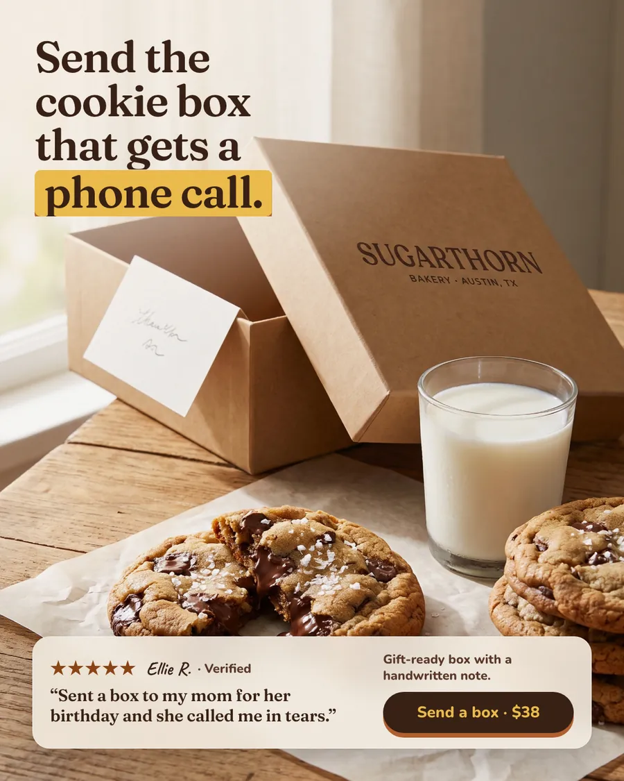 Warm cream and wood-toned Sugarthorn Bakery ad: 'Send the cookie box that gets a phone call.' with 'phone call.' highlighted in yellow. An open kraft cookie box with a handwritten note, a glass of milk, a split chocolate chip cookie, a five-star review quote and a 'Send a box · $38' button.