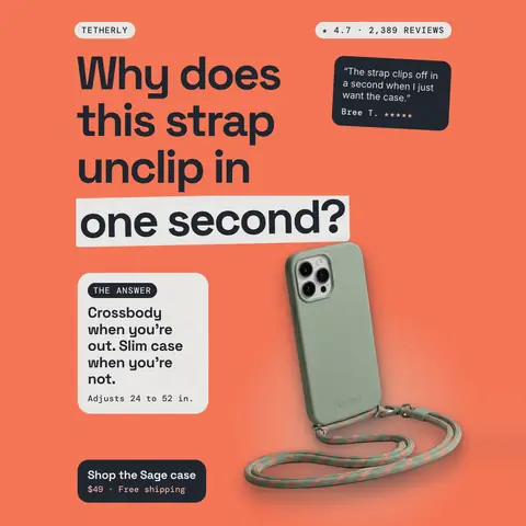 Coral Tetherly ad: 'Why does this strap unclip in one second?' with a sage green phone case on a green and coral cord, a 4.7 rating from 2,389 reviews, a quote from Bree T., an answer card and a 'Shop the Sage case' button. The 1:1 version.