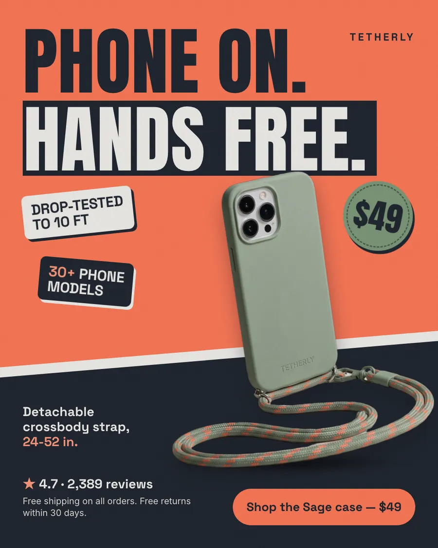 Coral and dark navy Tetherly ad: 'Phone on. Hands free.' with a sage green phone case on a striped green and coral crossbody cord, a $49 badge, stickers reading Drop-tested to 10 ft and 30+ phone models, and a 'Shop the Sage case, $49' button.